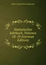 Statistisches Jahrbuch, Volumes 18-19 (German Edition) - Berlin Statistisches Landesamt