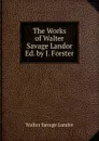 The Works of Walter Savage Landor Ed. by J. Forster. - Walter Savage Landor