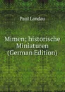 Mimen; historische Miniaturen (German Edition) - Paul Landau