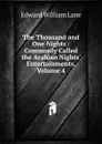 The Thousand and One Nights.: Commonly Called the Arabian Nights. Entertainments, Volume 4 - Lane Edward William