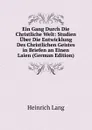 Ein Gang Durch Die Christliche Welt: Studien Uber Die Entwicklung Des Christlichen Geistes in Briefen an Einen Laien (German Edition) - Heinrich Lang