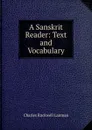 A Sanskrit Reader: Text and Vocabulary - Charles Rockwell Lanman