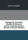 Voyages Du Chevalier Chardin En Perse Et Autres Lieux De L.orient, Volume 4 (French Edition) - Louis Langlès