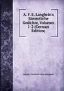 A. F. E. Langbein.s Sammtliche Gedichte, Volumes 1-2 (German Edition) - August Friedrich Ernst Langbein