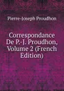 Correspondance De P.-J. Proudhon, Volume 2 (French Edition) - Pierre-Joseph Proudhon