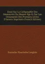 Essai Sur La Calligraphie Des Manuscrits Du Moyen-Age Et Sur Les Ornements Des Premiers Livres D.heures Imprimes (French Edition) - Eustache-Hyacinthe Langlois