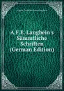 A.F.E. Langbein.s Sammtliche Schriften (German Edition) - August Friedrich Ernst Langbein