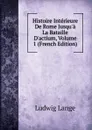 Histoire Interieure De Rome Jusqu.a La Bataille D.actium, Volume 1 (French Edition) - Ludwig Lange