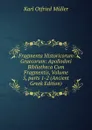 Fragmenta Historicorum Graecorum: Apollodori Bibliotheca Cum Fragmentis, Volume 5,.parts 1-2 (Ancient Greek Edition) - Müller Karl Otfried