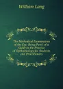 The Methodical Examination of the Eye: Being Part I of a Guide to the Practice of Opthalmology for Students and Practitioners - William Lang