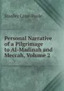 Personal Narrative of a Pilgrimage to Al-Madinah and Meccah, Volume 2 - Stanley Lane-Poole