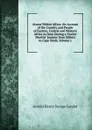 Across Widest Africa: An Account of the Country and People of Eastern, Central and Western Africa As Seen During a Twelve Months. Journey from Djibuti to Cape Verde, Volume 1 - Arnold Henry Savage Landor