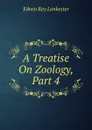 A Treatise On Zoology, Part 4 - Lankester E Ray