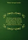 The Works and Life of Walter Savage Landor: Miscellaneous Poems: Collection of 1846. Last Fruit Off an Old Tree. Dry Sticks. Additional Poems. . Poems of Catullus. Francesco Petrarca - Walter Savage Landor