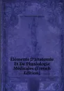 Elements D.anatomie Et De Physiologie Medicales (French Edition) - Louis Théophile Joseph Landouzy