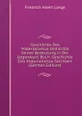 Geschichte Des Materialismus Und Kritik Seiner Bedeutung in Der Gegenwart: Buch. Geschichte Des Materialismus Seit Kant (German Edition) - Friedrich Albert Lange