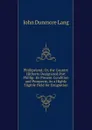 Phillipsland; Or, the Country Hitherto Designated Port Phillip: Its Present Condition and Prospects, As a Highly Eligible Field for Emigration - John Dunmore Lang