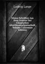 Kleine Schriften Aus Dem Gebiete Der Classischen Alterthumswissenschaft, Volume 1 (German Edition) - Ludwig Lange