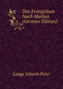 Das Evangelium Nach Markus (German Edition) - Lange Johann Peter