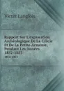 Rapport Sur L.exploration Archeologique De La Cilicie Et De La Petite-Armenie, Pendant Les Annees. 1852-1853 - Victor Langlois