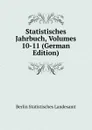 Statistisches Jahrbuch, Volumes 10-11 (German Edition) - Berlin Statistisches Landesamt