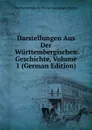 Darstellungen Aus Der Wurttembergischen Geschichte, Volume 1 (German Edition) - Württembergische Komm Landesgeschichte