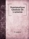 Numismatique Generale De L.armenie - Victor Langlois