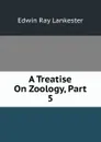 A Treatise On Zoology, Part 5 - Lankester E Ray