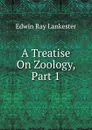 A Treatise On Zoology, Part 1 - Lankester E Ray