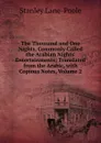 The Thousand and One Nights, Commonly Called the Arabian Nights. Entertainments; Translated from the Arabic, with Copious Notes, Volume 2 - Stanley Lane-Poole