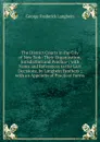 The District Courts in the City of New York: Their Organization, Jurisdiction and Practice ; with Notes and References to the Last Decisions, by Langbein Brothers ; with an Appendix of Practical Forms - George Frederick Langbein