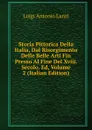 Storia Pittorica Della Italia, Dal Risorgimento Delle Belle Arti Fin Presso Al Fine Del Xviii. Secolo. Ed, Volume 2 (Italian Edition) - Luigi Antonio Lanzi