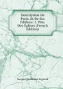 Description De Paris, Et De Ses Edifices: 1. Ptie. Des Eglises (French Edition) - Jacques Guillaume Legrand