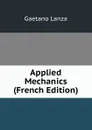 Applied Mechanics (French Edition) - Gaetano Lanza