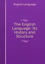 The English Language: Its History and Structure - by Dictionaries