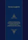 Handbuch Der Elektrolytischen (Galvanischen) Metallniederschlage (Galvanostegie Und Galvanoplastik) Mit Berucksichtigung Der Kontaktgalvanisierungen, . Schleif- Und Poliermethoden (German Edition) - Georg Langbein