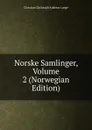 Norske Samlinger, Volume 2 (Norwegian Edition) - Christian Christoph Andreas Lange
