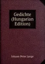 Gedichte (Hungarian Edition) - Lange Johann Peter