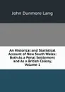 An Historical and Statistical Account of New South Wales: Both As a Penal Settlement and As a British Colony, Volume 1 - John Dunmore Lang