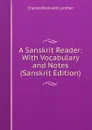 A Sanskrit Reader: With Vocabulary and Notes (Sanskrit Edition) - Charles Rockwell Lanman