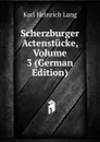Scherzburger Actenstucke, Volume 3 (German Edition) - Karl Heinrich Lang