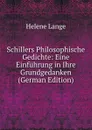 Schillers Philosophische Gedichte: Eine Einfuhrung in Ihre Grundgedanken (German Edition) - Helene Lange