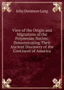View of the Origin and Migrations of the Polynesian Nation: Demonstrating Their Ancient Discovery of the Continent of America - John Dunmore Lang