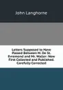 Letters Supposed to Have Passed Between M. De St. Evremond and Mr. Waller: Now First Collected and Published. Carefully Corrected - John Langhorne