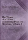 The Vision of William Concerning Piers the Plowman, Volume 4 - Walter W. Skeat