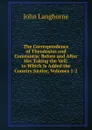 The Correspondence of Theodosius and Constantia: Before and After Her Taking the Veil; to Which Is Added the Country Justice, Volumes 1-2 - John Langhorne