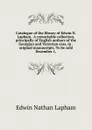 Catalogue of the library of Edwin N. Lapham . A remarkable collection, principally of English authors of the Georgian and Victorian eras, in . original manuscripts. To be sold December 1, - Edwin Nathan Lapham