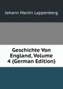 Geschichte Von England, Volume 4 (German Edition) - Johann Martin Lappenberg