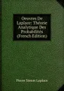 Oeuvres De Laplace: Theorie Analytique Des Probabilites (French Edition) - Laplace Pierre Simon