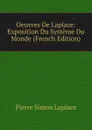 Oeuvres De Laplace: Exposition Du Systeme Du Monde (French Edition) - Laplace Pierre Simon
